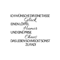 Rub On Sticker Ich wünsche dir eine Tasse Glück einen Löffel Humor und eine Prise Chaos