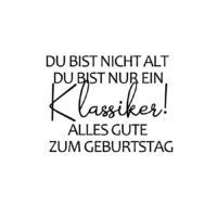Rub On Sticker Du bist nicht alt, du bist nur klassiker