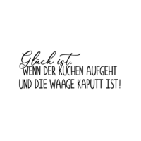 Rub On Sticker Glück ist, wenn der Kuchen aufgeht und die Waage kaputt ist!