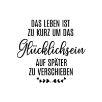 Rub On Sticker Das Leben ist viel zu kurz um das glücklichsein auf später zu verschieben