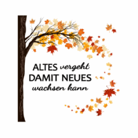 Rub On Sticker Altes vergeht damit Neues wachsen kann