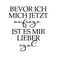Rub On Sticker Bevor ich mich jetzt aufrege ist es mir lieber egal