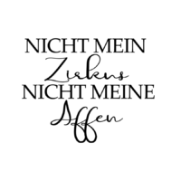 Rub On Sticker Nicht mein Zirkus nicht meine Affen