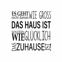Rub On Sticker Es geht nicht darum wie gross das Haus ist, sondern wie glücklich das Zuhause ist